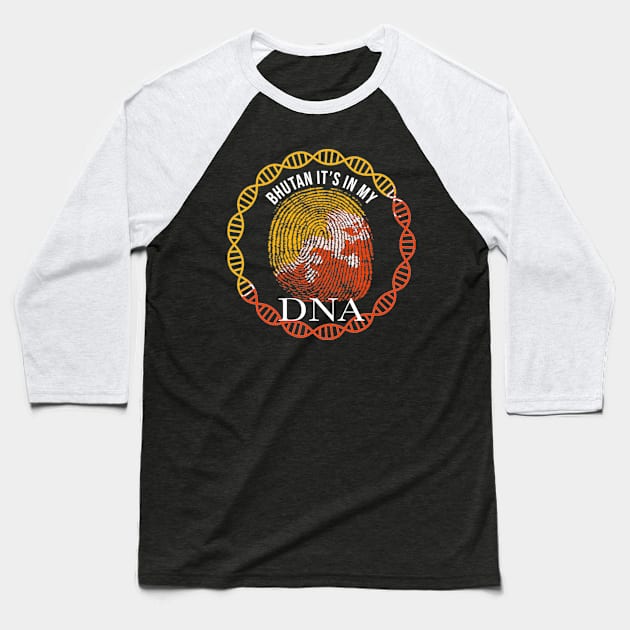 Bhutan Its In My DNA - Gift for Bhutanese From Bhutan Baseball T-Shirt by Country Flags